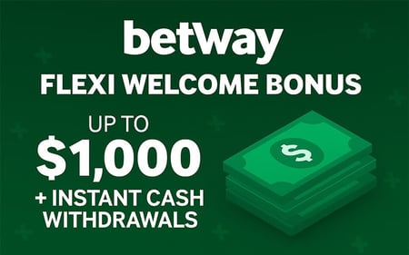 Betway Flexi Welcome Bonus: Up to $1,000 with instant cash withdrawals