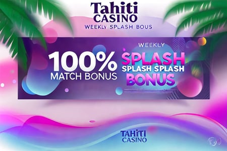 Tahiti Casino’s Weekly Splash Starter: 100% Up to $1,000 Bonus!
